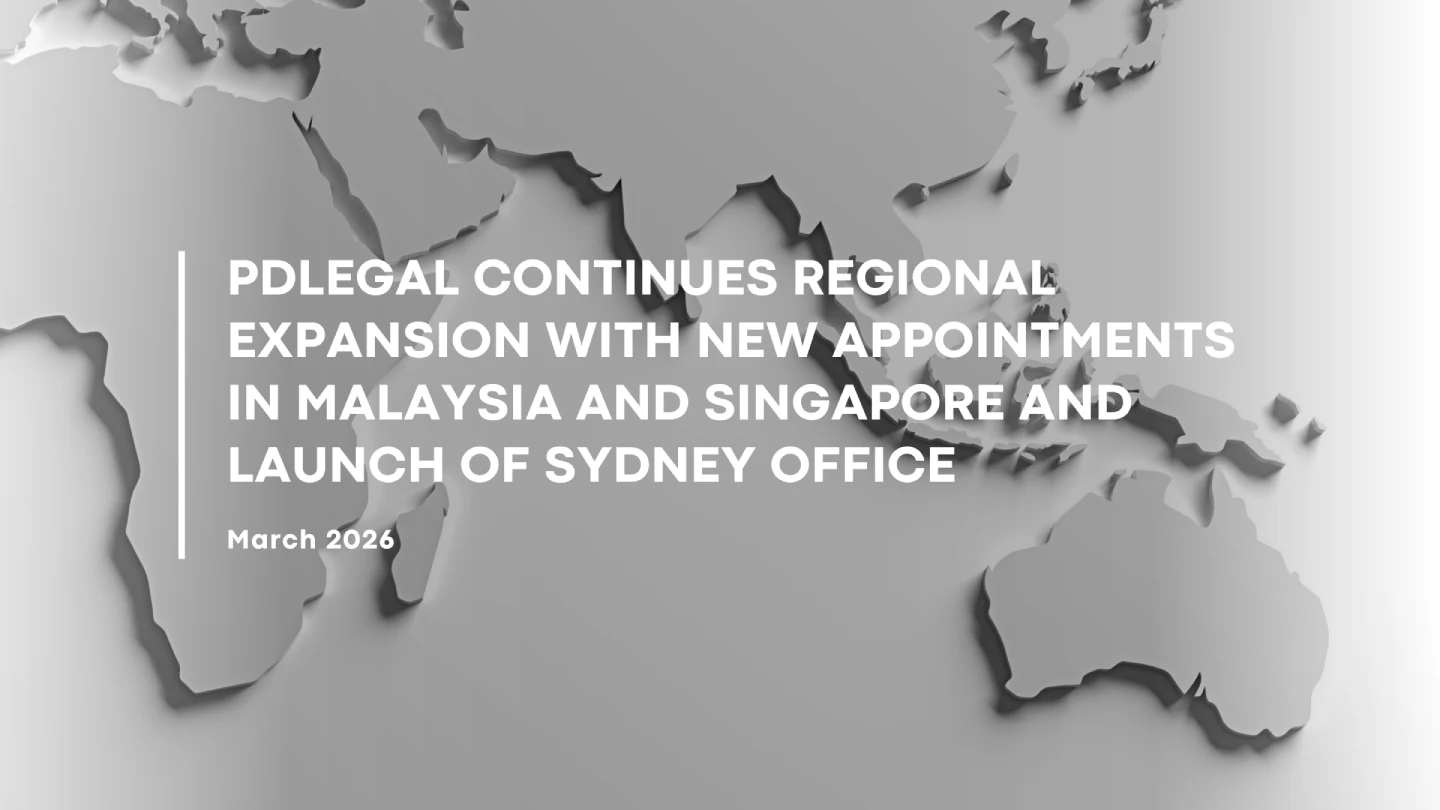 PDLegal Continues Regional Expansion with New Appointments in Malaysia and Singapore and Launch of Sydney Office